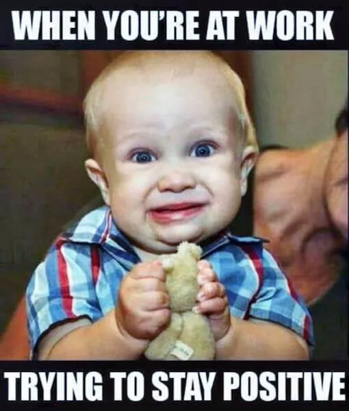 trying to stay positive about work meme
