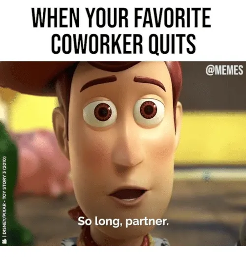 when your favorite coworker leaves meme