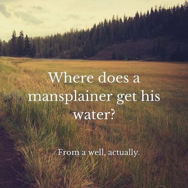 27 mansplaining memes to send to your male friends