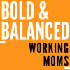 BOLD & BALANCED WORKING MOMS logo