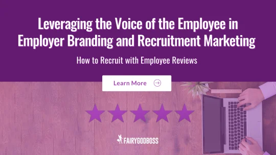 Leveraging the Voice of the Employee in Employer Branding and Recruitment Marketing: How to recruit with Employee Reviews