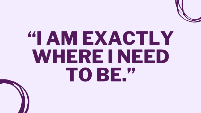 Affirmation quote "I am exactly where I need to be"