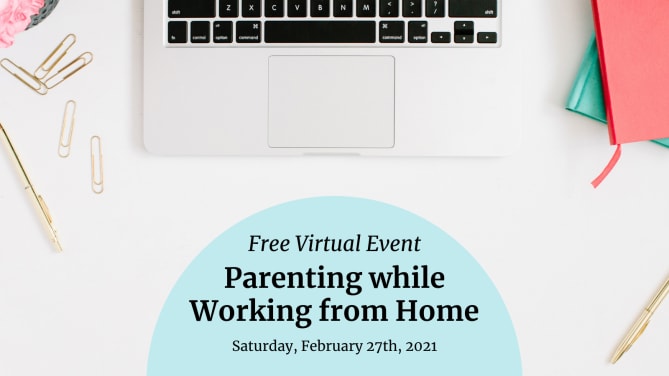 Parenting while Working from Home Virtual Event 
