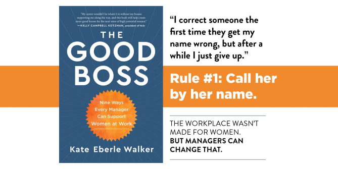 My book The Good Boss: 9 Ways Every Manager Can Support Women at Work offers nine rules for everyone to follow to be a better...