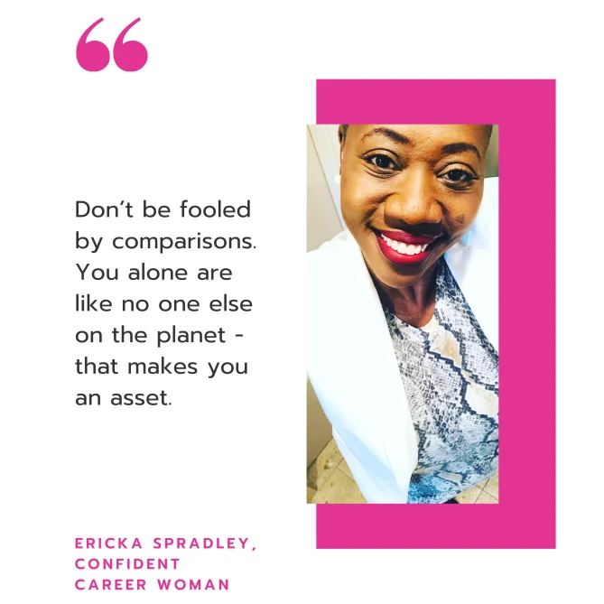 You’re not supposed to be like her nor them; you’re built differently and that’s your authentic competitive advantage.