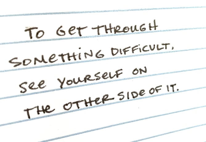 todays note is one i read the other day and loved it so much i wrote it down - “to get through something difficult, see yours...