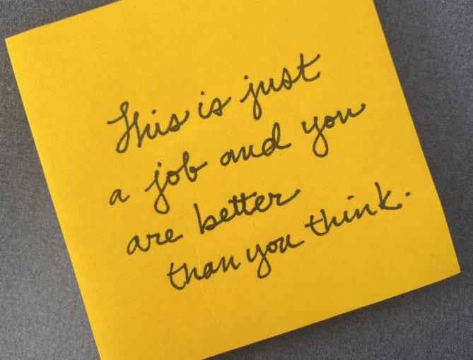 #shareyourstickynotes - Today is "This is just a job and you are better than you think.