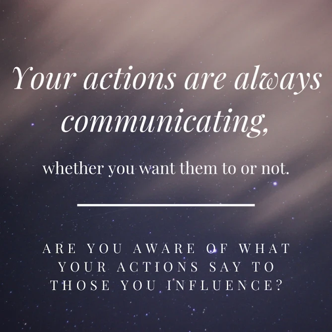 When our words are absent, our actions speak.