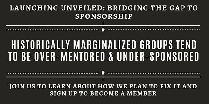 Historically marginalized groups tend to be over-mentored and under-sponsored.