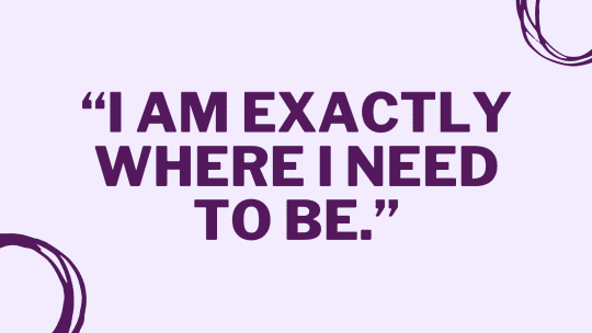 Affirmation quote "I am exactly where I need to be"