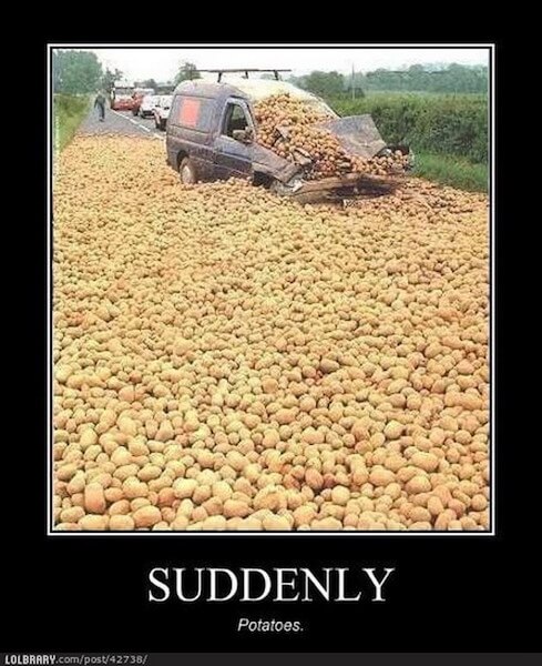 suddenly potatoes bad day meme