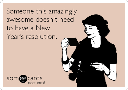 too awesome for a new year's resolution meme