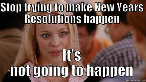 21 So True (and So Hilarious) New Years Resolution Memes | Fairygodboss, Resolutions