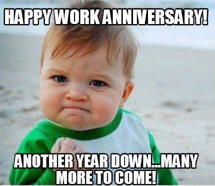 35 Hilarious Work Anniversary Memes To Celebrate Your Career Fairygodboss Happy 2 year work anniversary. 35 hilarious work anniversary memes to