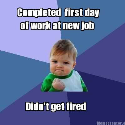 first day at new job meme