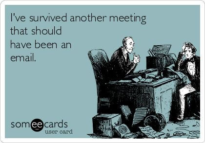 35 Memes That Perfectly Sum Up Our True Feelings About Pointless Meetings Fairygodboss