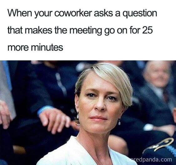 35 Memes That Perfectly Sum Up Our True Feelings About Pointless Meetings Fairygodboss