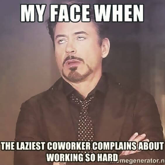 lazy coworker complaining about working hard meme