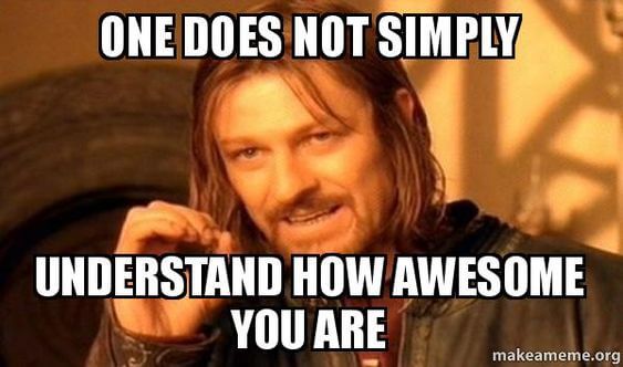 27 Shareable You Are Awesome Memes Fairygodboss