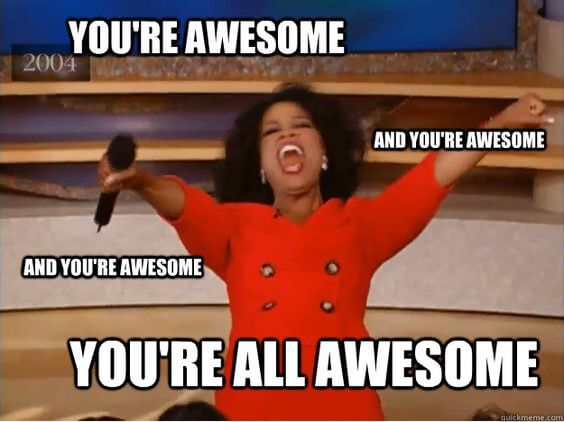 you're all awesome Oprah meme
