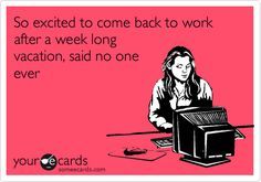 work after vacation someecard